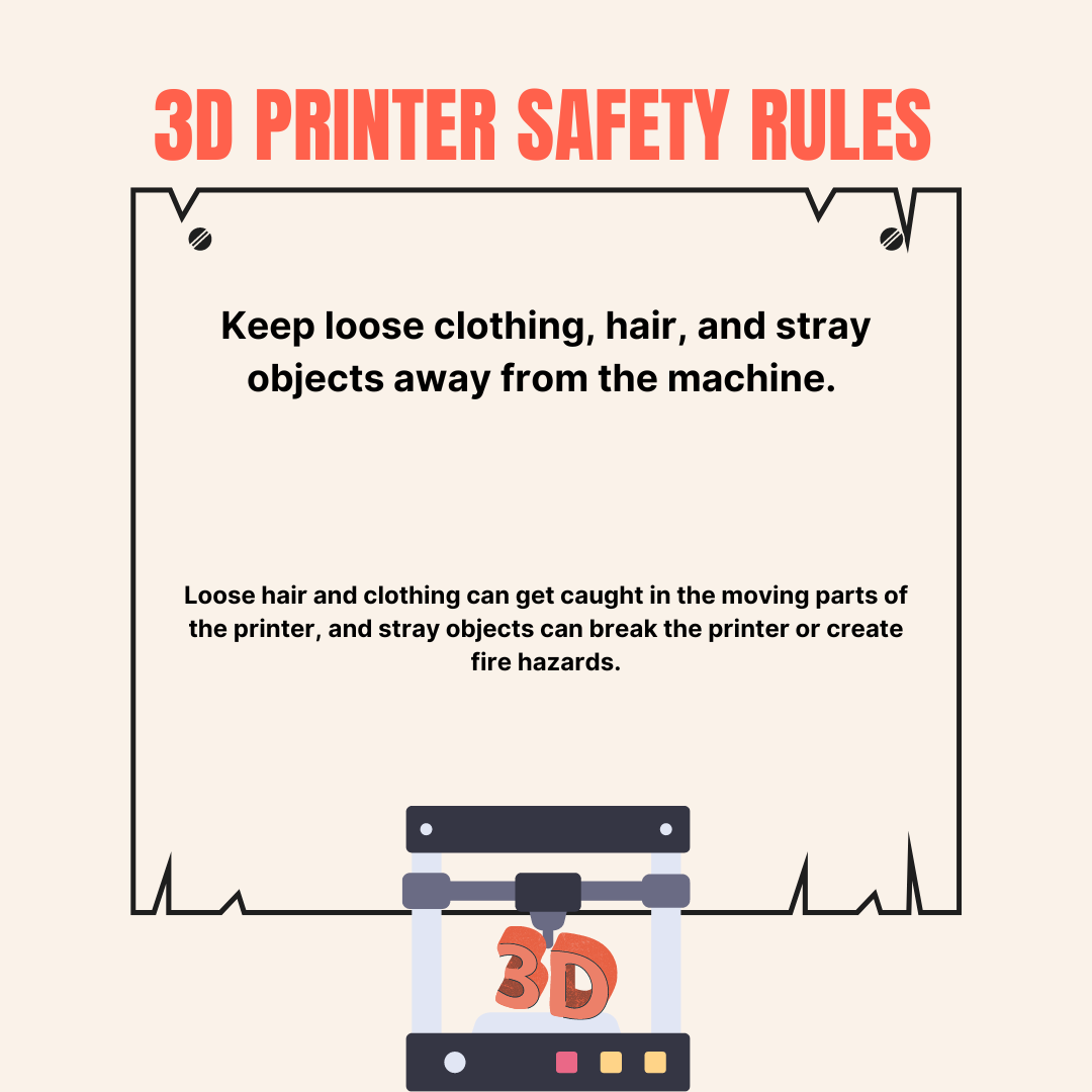Keep loose hair, clothing, and objects away from the printer