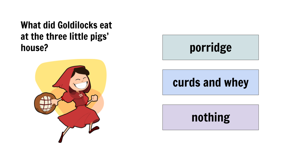 What did Goldilocks eat at the three little pigs’ house?